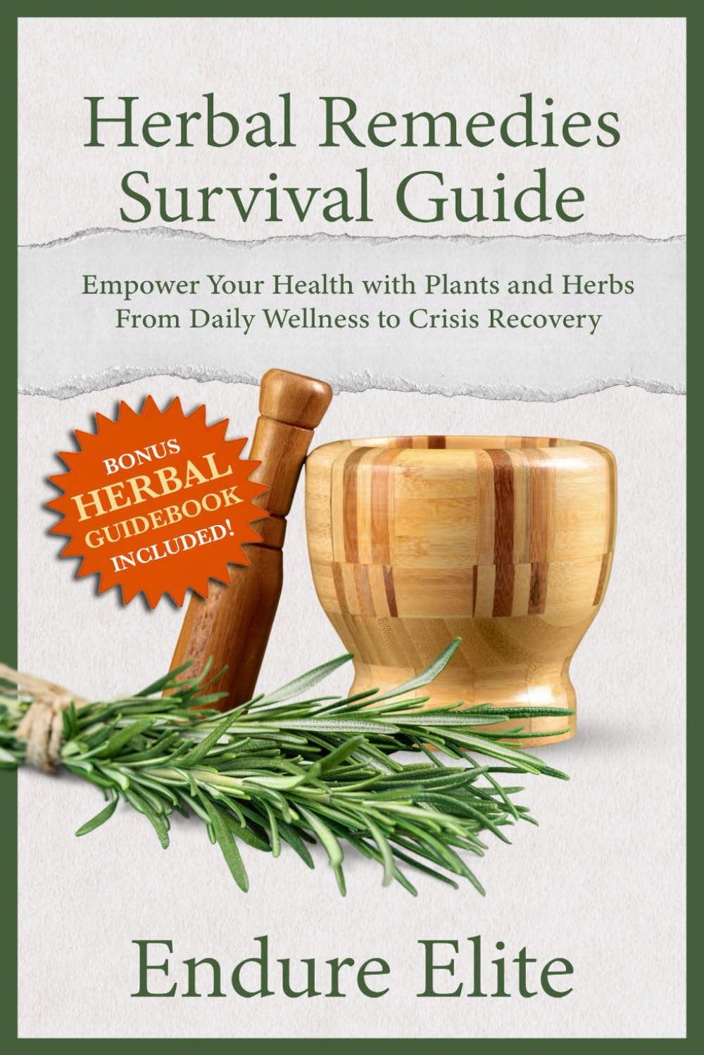 Herbal Remedies Survival Guide: Empower Your Health with Plants and Herbs—From Daily Wellness to Crisis Recovery Garden & Plants