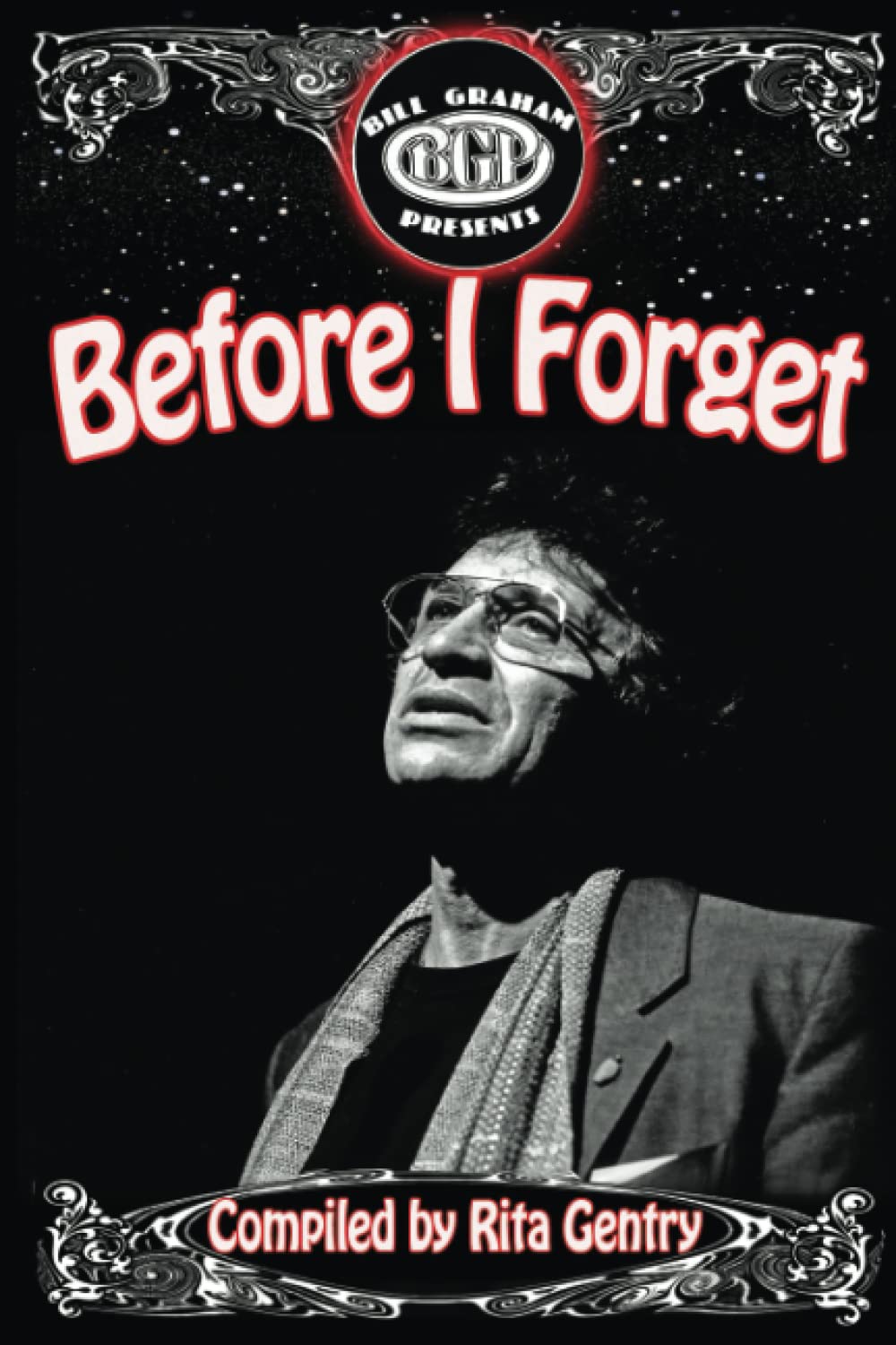 Before I Forget: Moments and experiences with Bill Graham who was an incredible entrepreneur and innovator of the music industry . Science Books