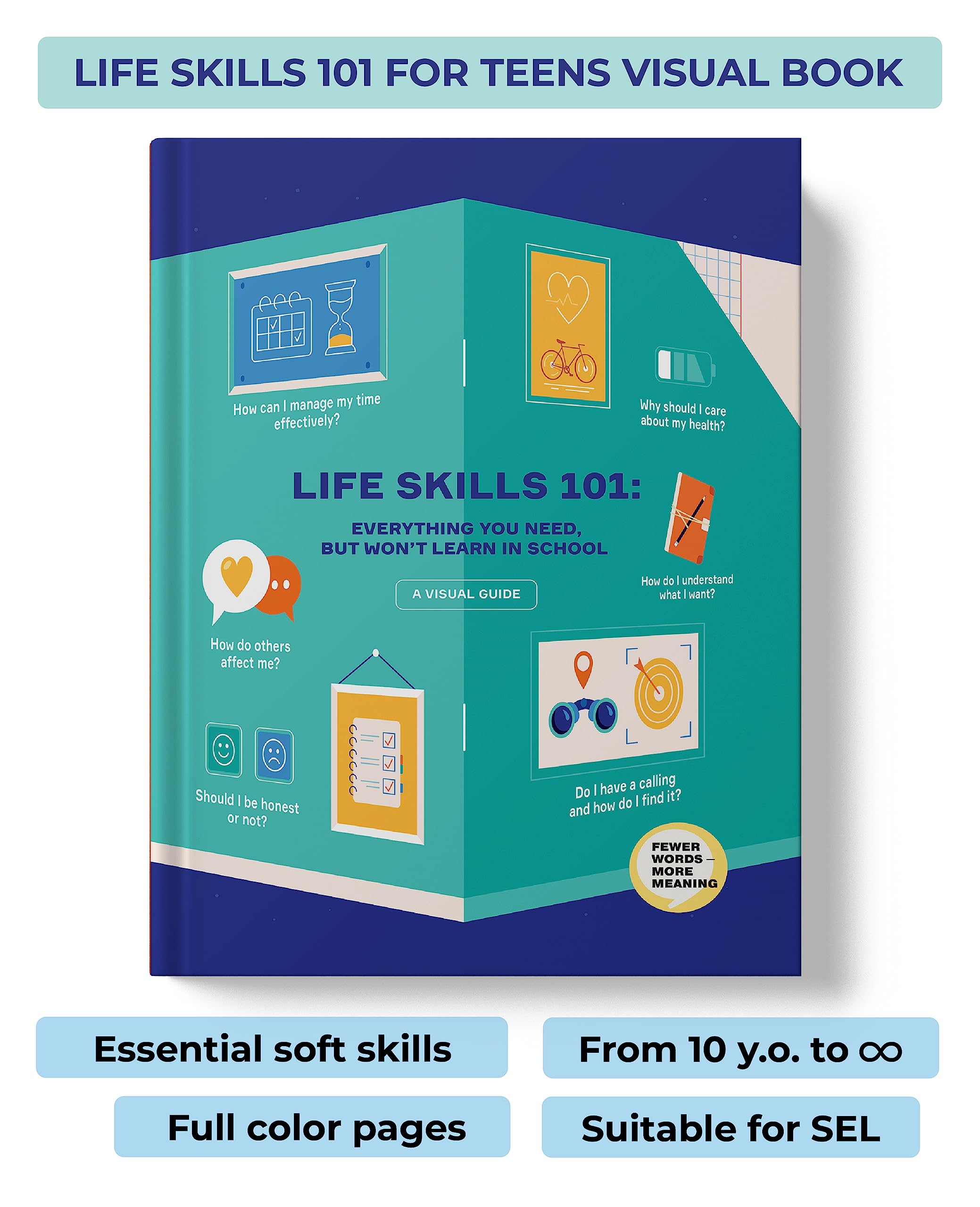 Life Skills 101: All You Need, But Won’t Learn in School. Essential Life Skills For Teens Told Through Infographics. Books For Teens on Social Skills ... A Visual Guide (Life Skills 101 For Teens) Health, Nutrition & Fitness