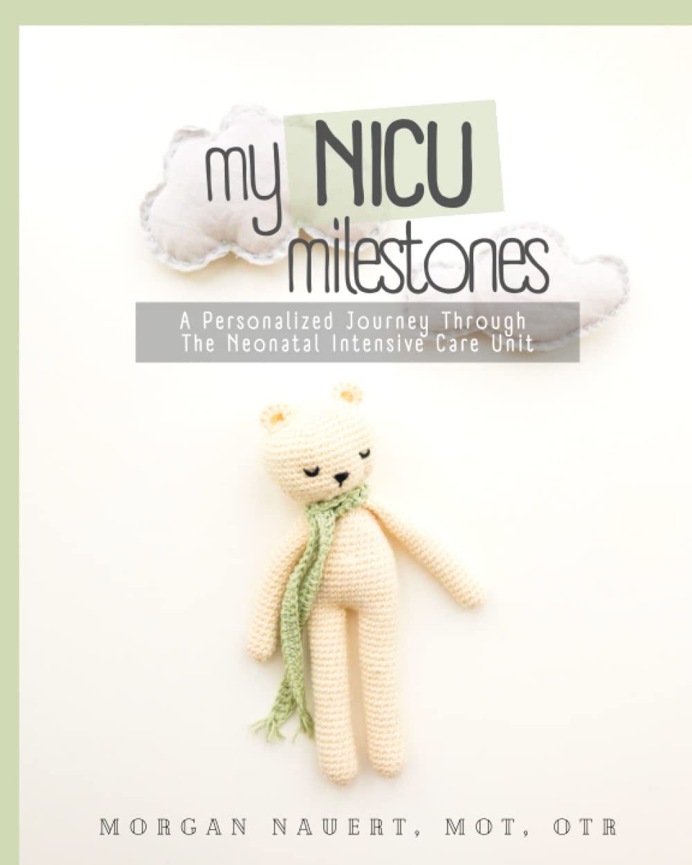My NICU Milestones: A Personalized Journey Through The Neonatal Intensive Care Unit Parents & Children