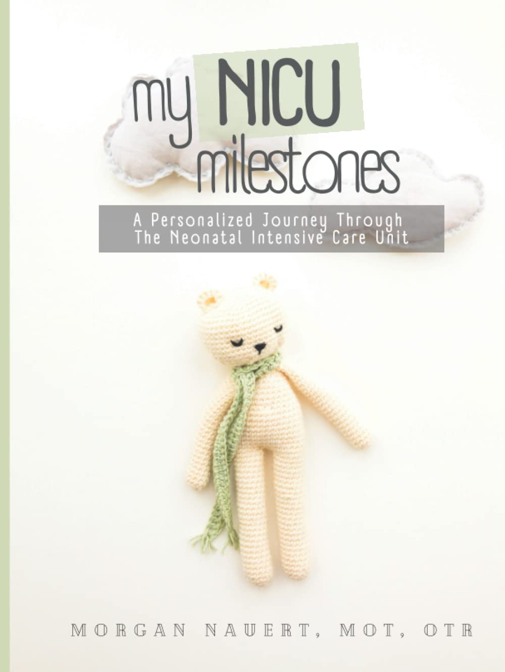 My NICU Milestones: A Personalized Journey Through The Neonatal Intensive Care Unit Learning & Reference