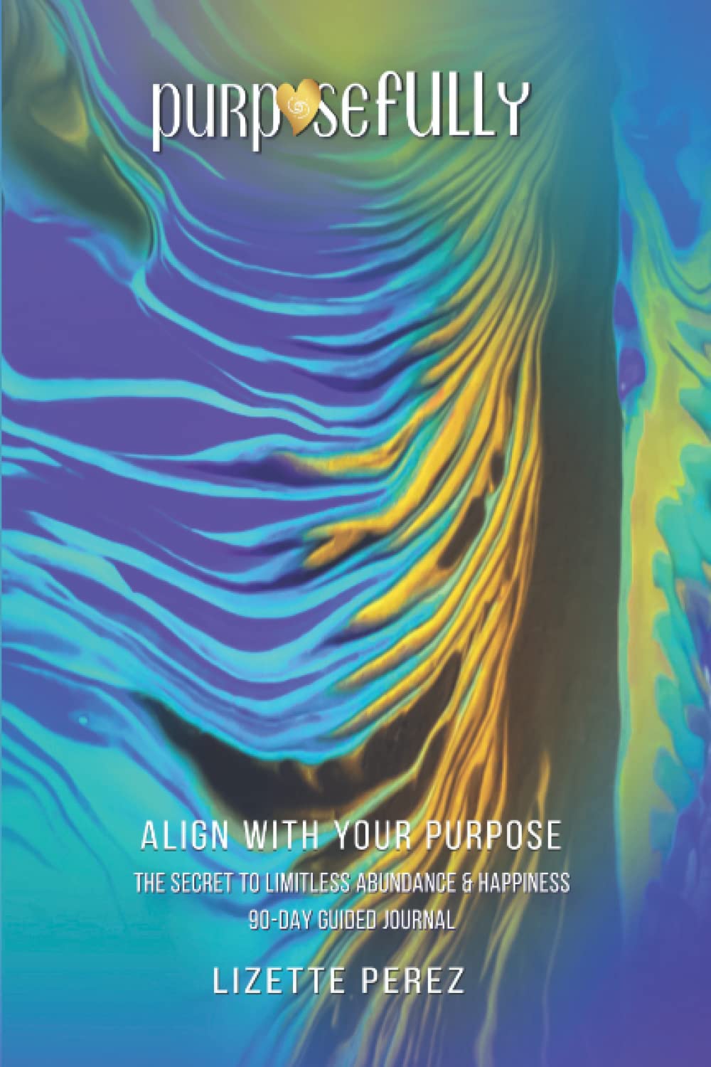Purposefully Align with your Purpose: Law of Attraction Techniques, Tools for Manifesting Limitless Abundance, Happiness, and Inner Peace. Step Into ... | Self-Discovery, Self-Love & Spirituality Religion & Esotericism