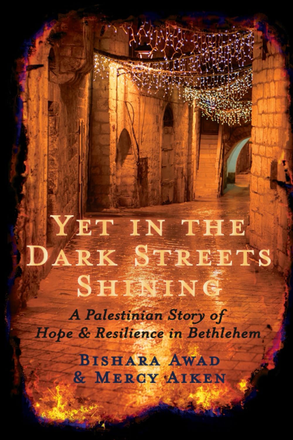 Yet in the Dark Streets Shining: A Palestinian Story of Hope and Resilience in Bethlehem Memories