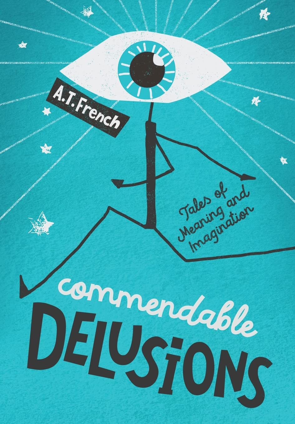 Commendable Delusions: Tales of Meaning and Imagination book