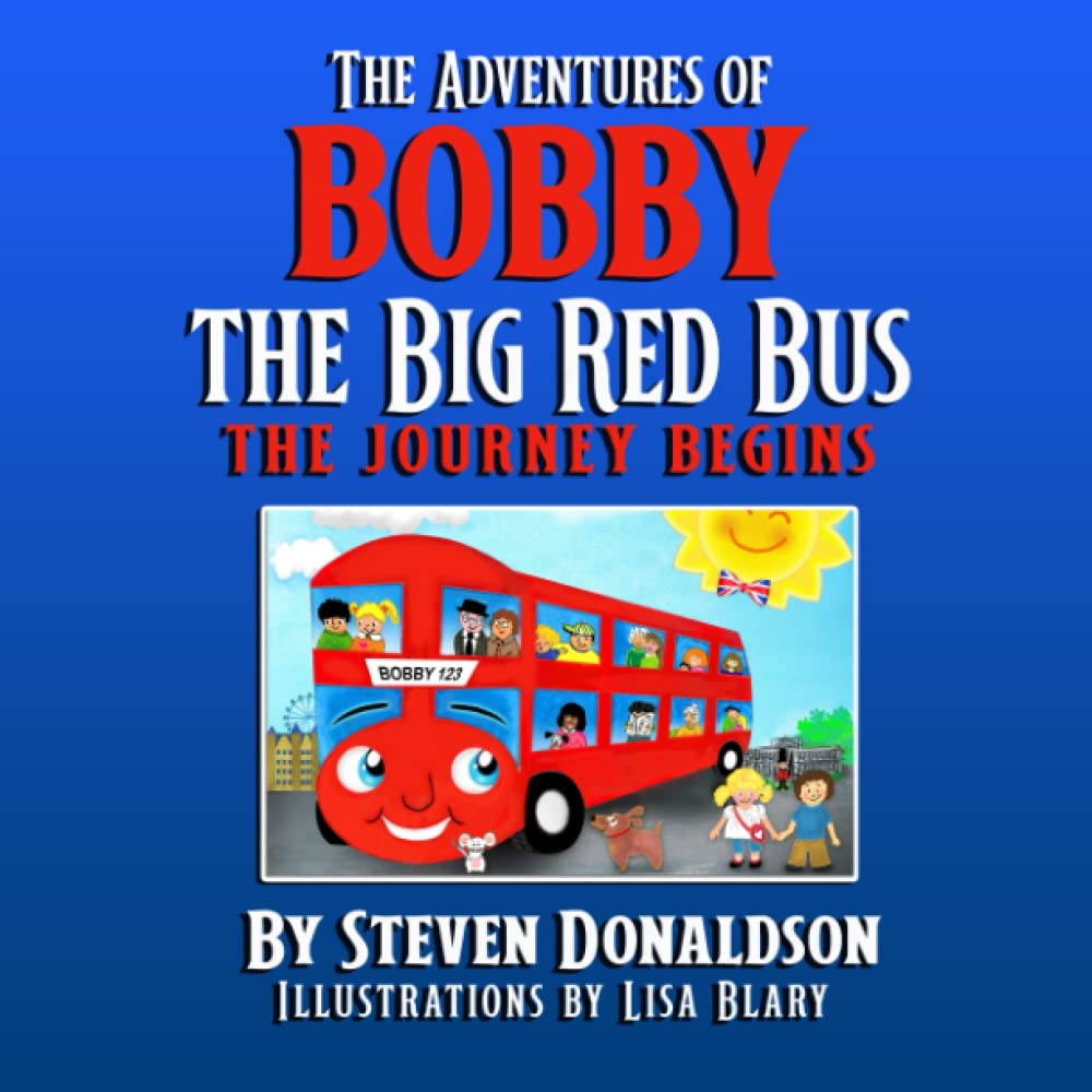 THE ADVENTURES OF BOBBY THE BIG RED BUS.: THE JOURNEY BEGINS. Contemporary literature