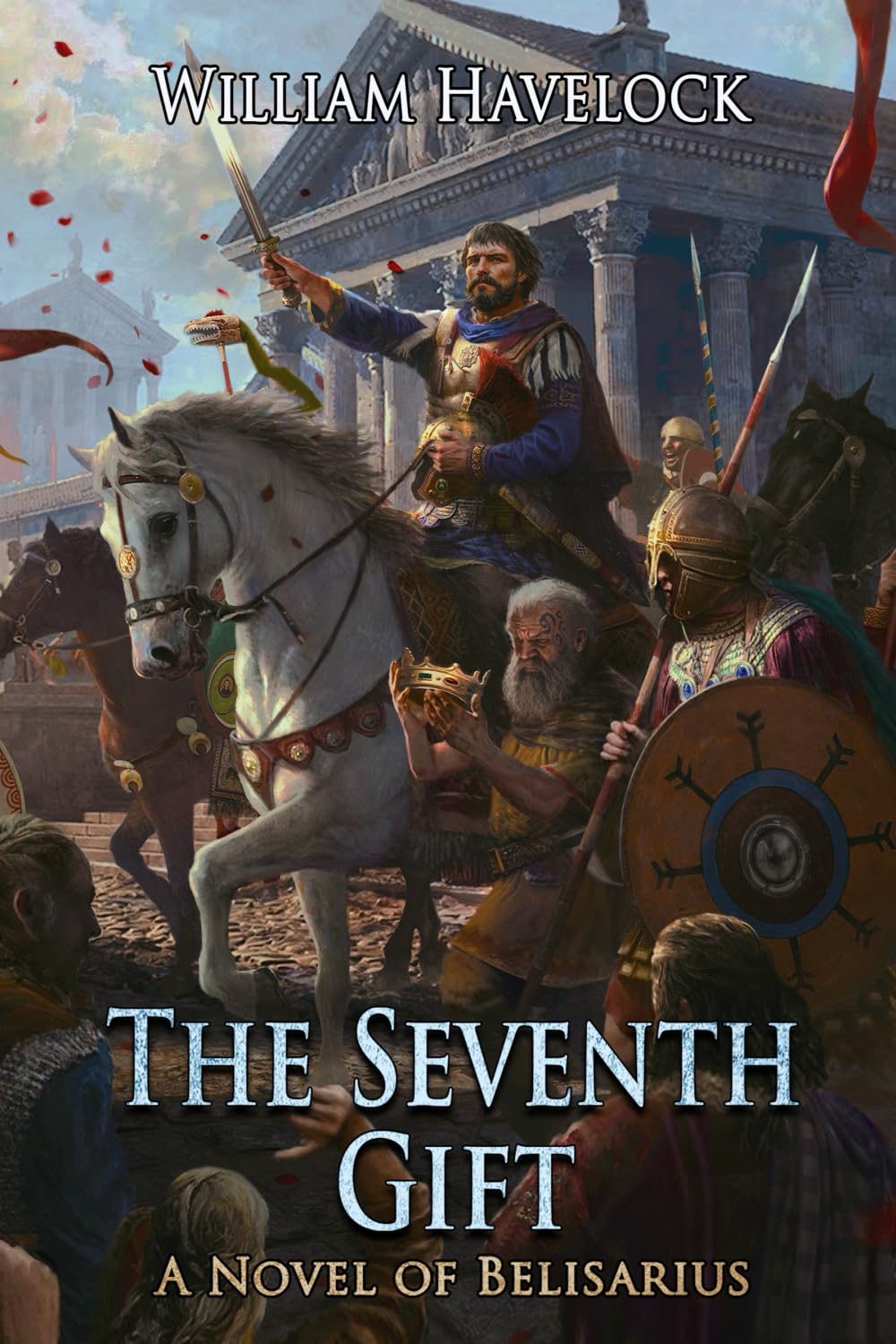 The Seventh Gift: A Novel of Belisarius (The Last of the Romans, Band 6) Historical Fiction