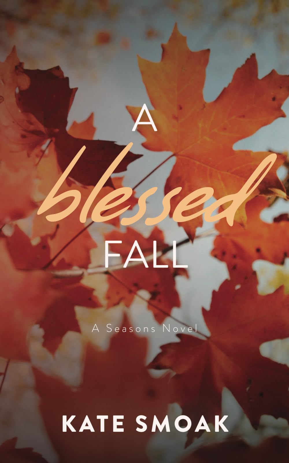 A Blessed Fall: A Seasons Novel: Billionaire Romance (The Seasons Series, Band 4) Contemporary literature