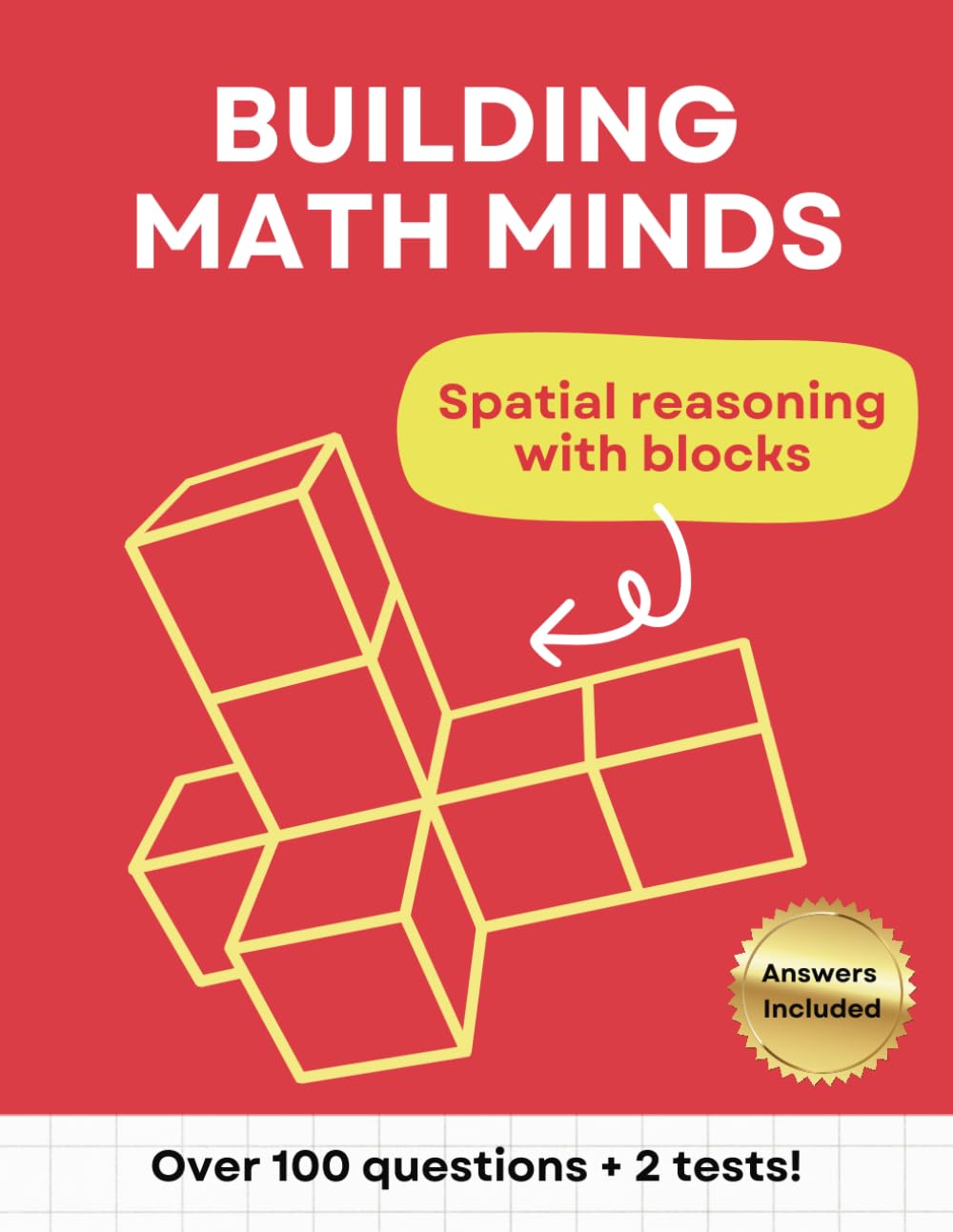 Building Math Minds: Spatial Reasoning with Blocks! Spatial Awareness Top View Front View Visualization Point of View 3D cubes Isometric Perspectives ... Workbook Exercises Grade 5 Grade 6 & 7 Learning & Reference