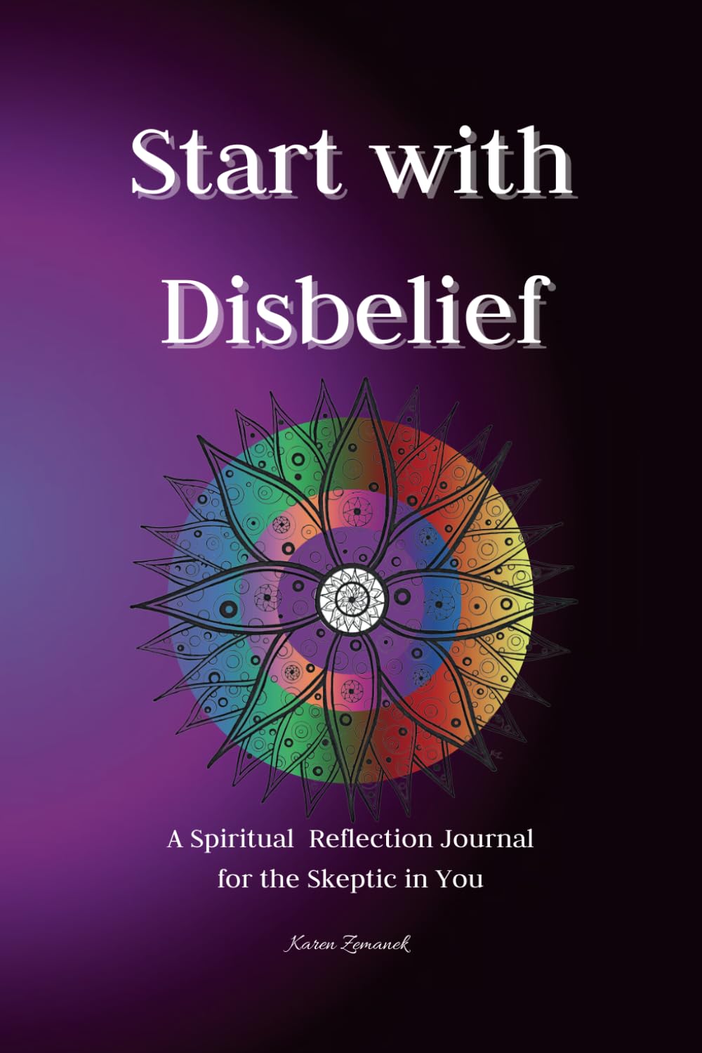 Start With Disbelief: A Spiritual Reflection Journal for the Skeptic in You book