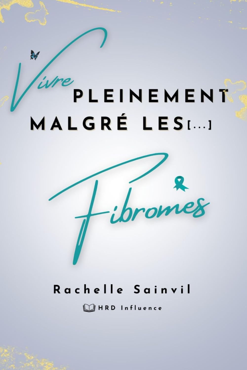 Vivre Pleinement Malgré les Fibromes book