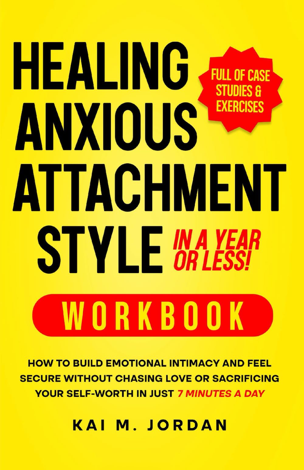 Healing Anxious Attachment Style In A Year or Less! Workbook: How to Build Emotional Intimacy and Feel Secure Without Chasing Love or Sacrificing Your ... Day (Better Life In A Year Or Less!, Band 14) Parents & Children