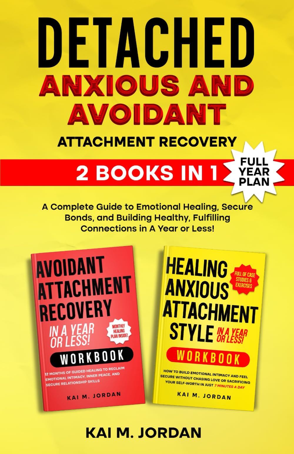 Detached: Anxious and Avoidant Attachment Recovery: 2 Books in 1 - A Complete Guide to Emotional Healing, Secure Bonds, and Building Healthy, ... (Better Life In A Year Or Less!, Band 16) Partnership & Love