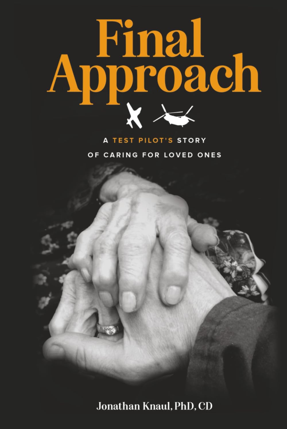 Final Approach: A Test Pilot’s Story of Caring for Loved Ones Medicine