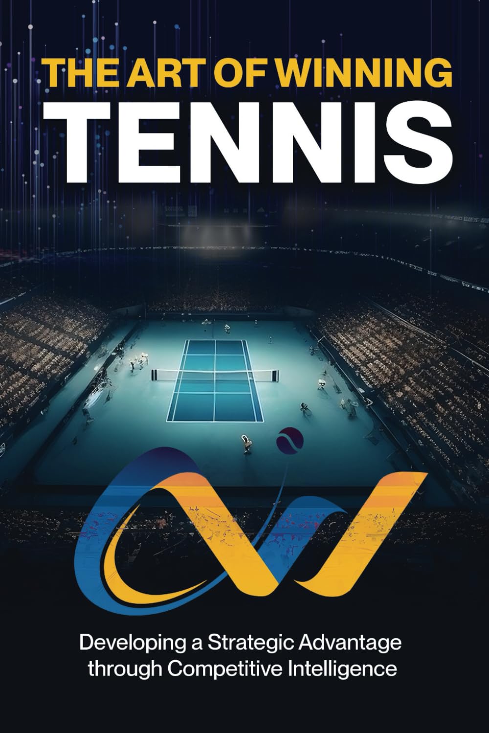 The Art of Winning Tennis: A practical guide on how to win more matches by becoming a more efficient and effective competitor Leisure & Fun