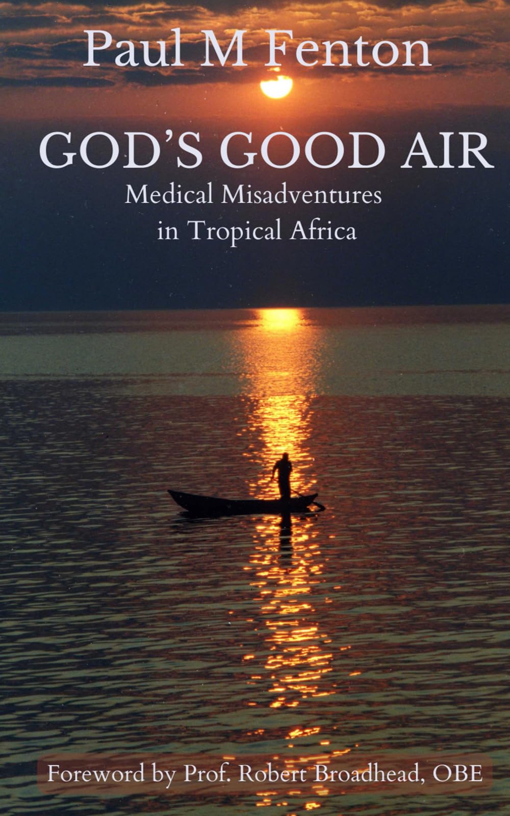 God's Good Air: Medical misadventures in tropical Africa Medicine