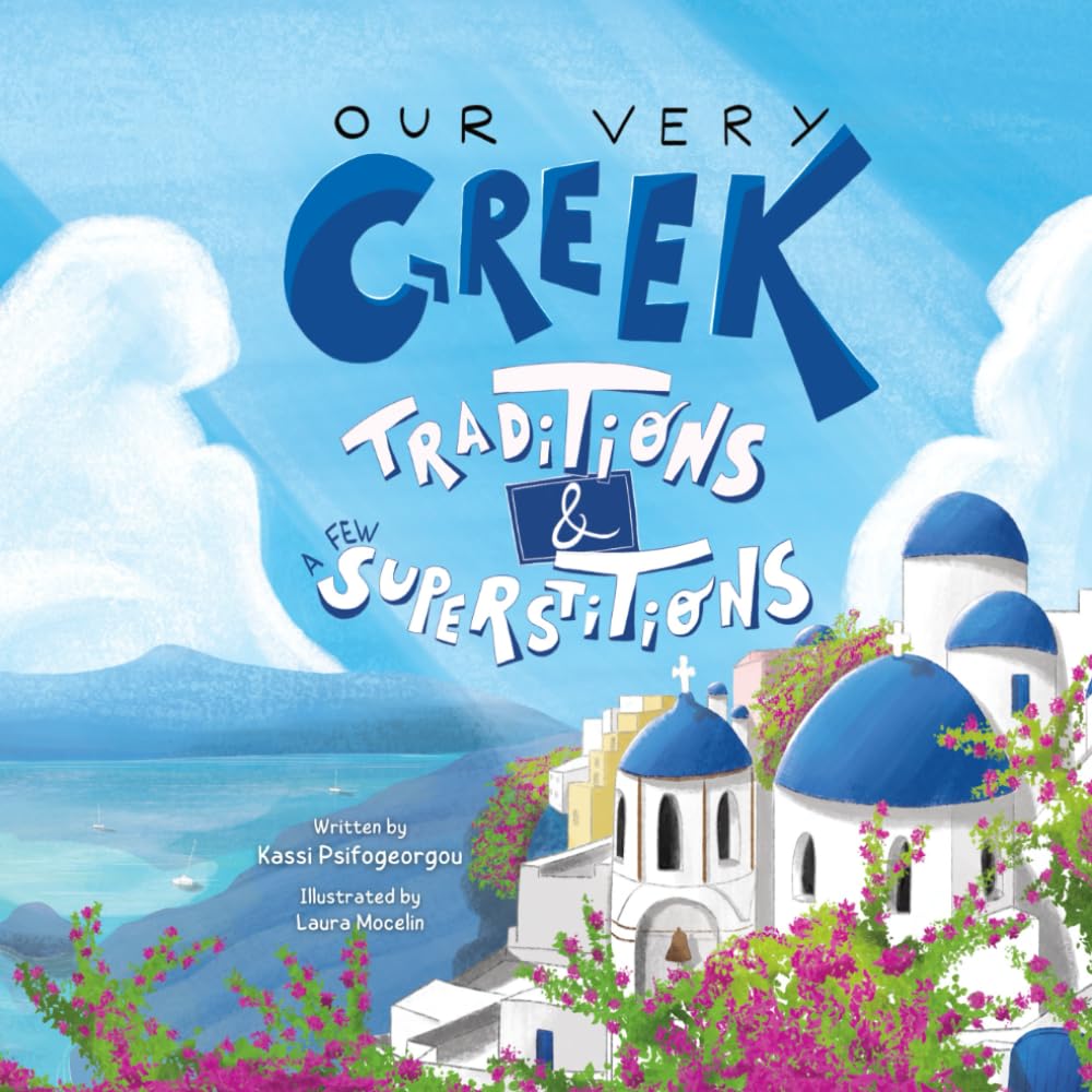 Our Very Greek Traditions And A Few Superstitions: A Journey Through the Year (My Greek Roots: Tradition and Tales, Band 3) Non-fiction