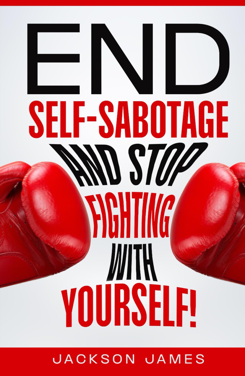End Self-Sabotage and Stop Fighting with Yourself!: Uncover and Overcome Root Causes of Addictive Self-Destructive Behavior through Self-Awareness, ... Empowered Positive Mindset (The Power in You) Medicine