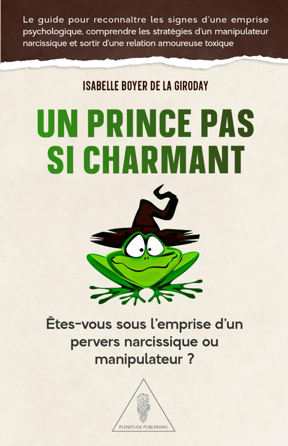 Un prince pas si charmant: Êtes-vous sous l’emprise d’un pervers narcissique ou manipulateur ?: Le guide pour reconnaître les signes d’une emprise ... et sortir d’une relation amoureuse book