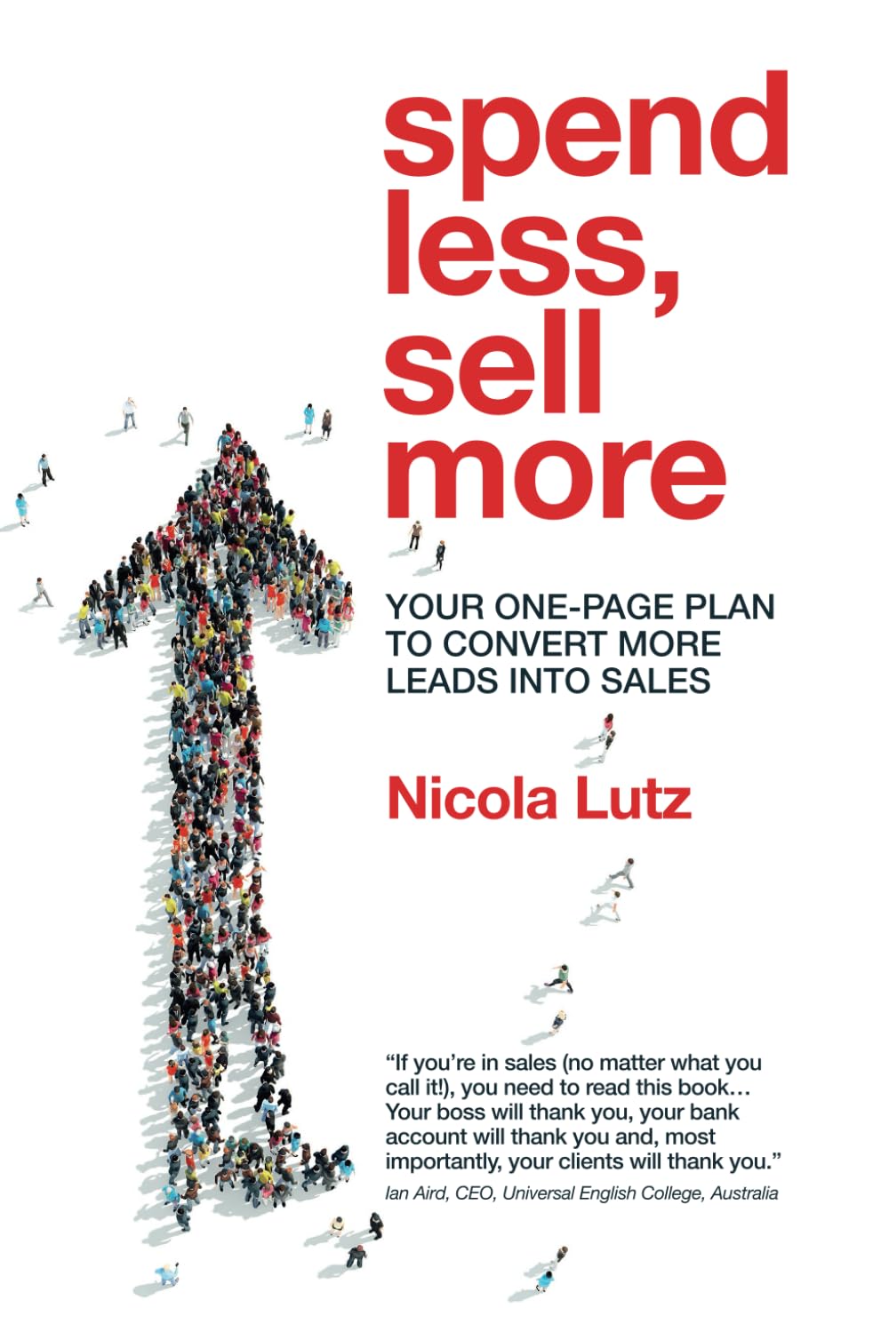 Spend Less, Sell More: Your One-Page Plan to Convert More Leads into Sales book