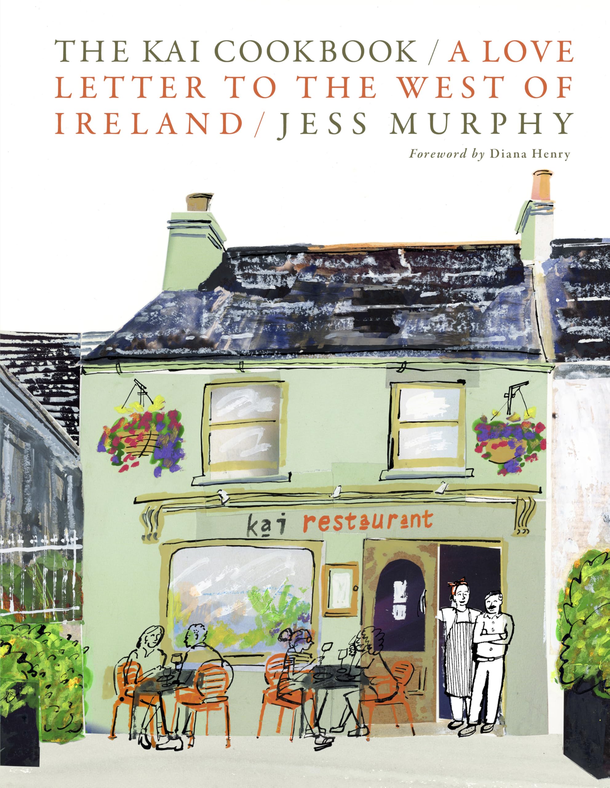 The Kai Cookbook: A Love Letter to the West of Ireland Leisure, Home & Garden