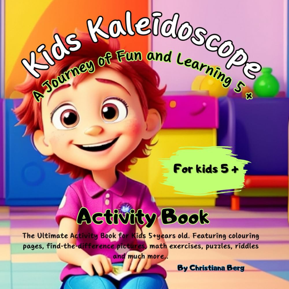 Kids Kaleidoscope ''A journey of Fun and Learning'' - The Ultimate Activity Book for Kids 5+years old. Novels & Short Stories