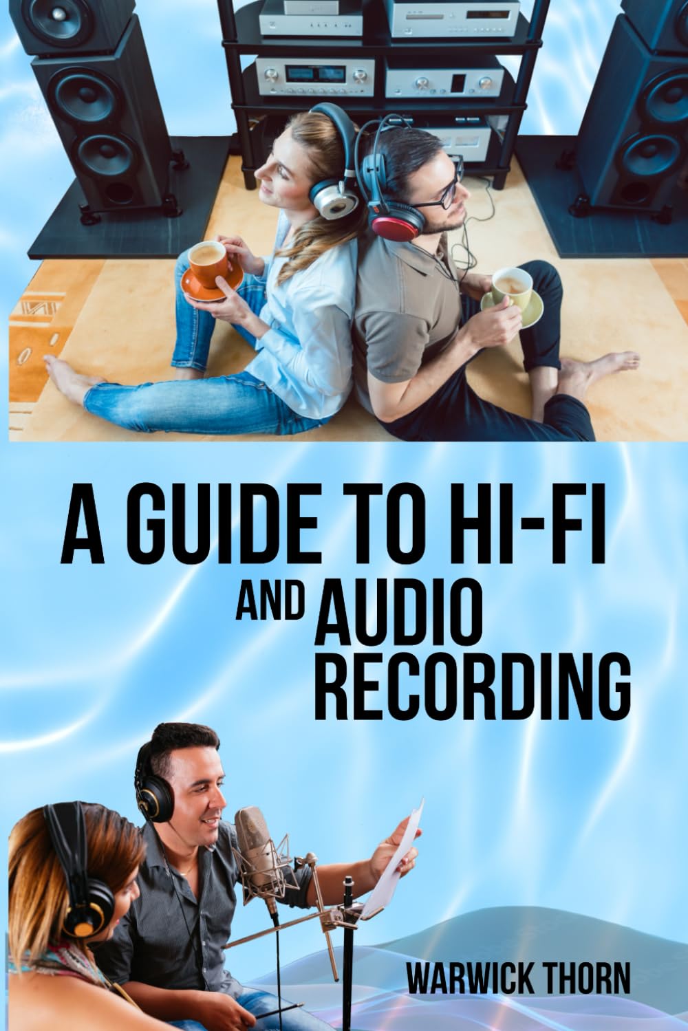 A Guide to Hi-Fi & Audio Recording: for budding audiophiles and recording artists Computer Science