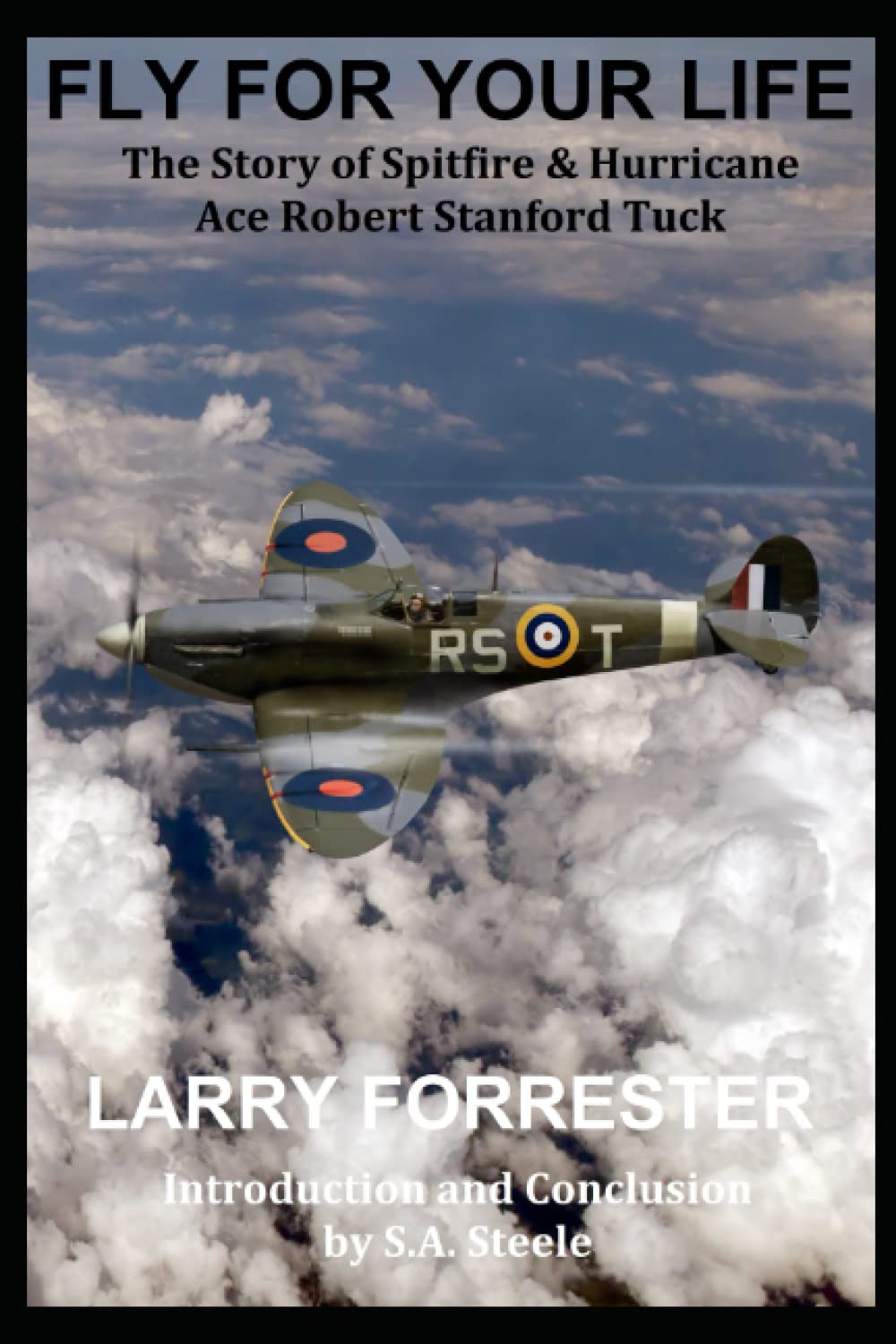 Fly For Your Life: The Story of Spitfire & Hurricane Ace Robert Stanford Tuck Biographies & Memoirs