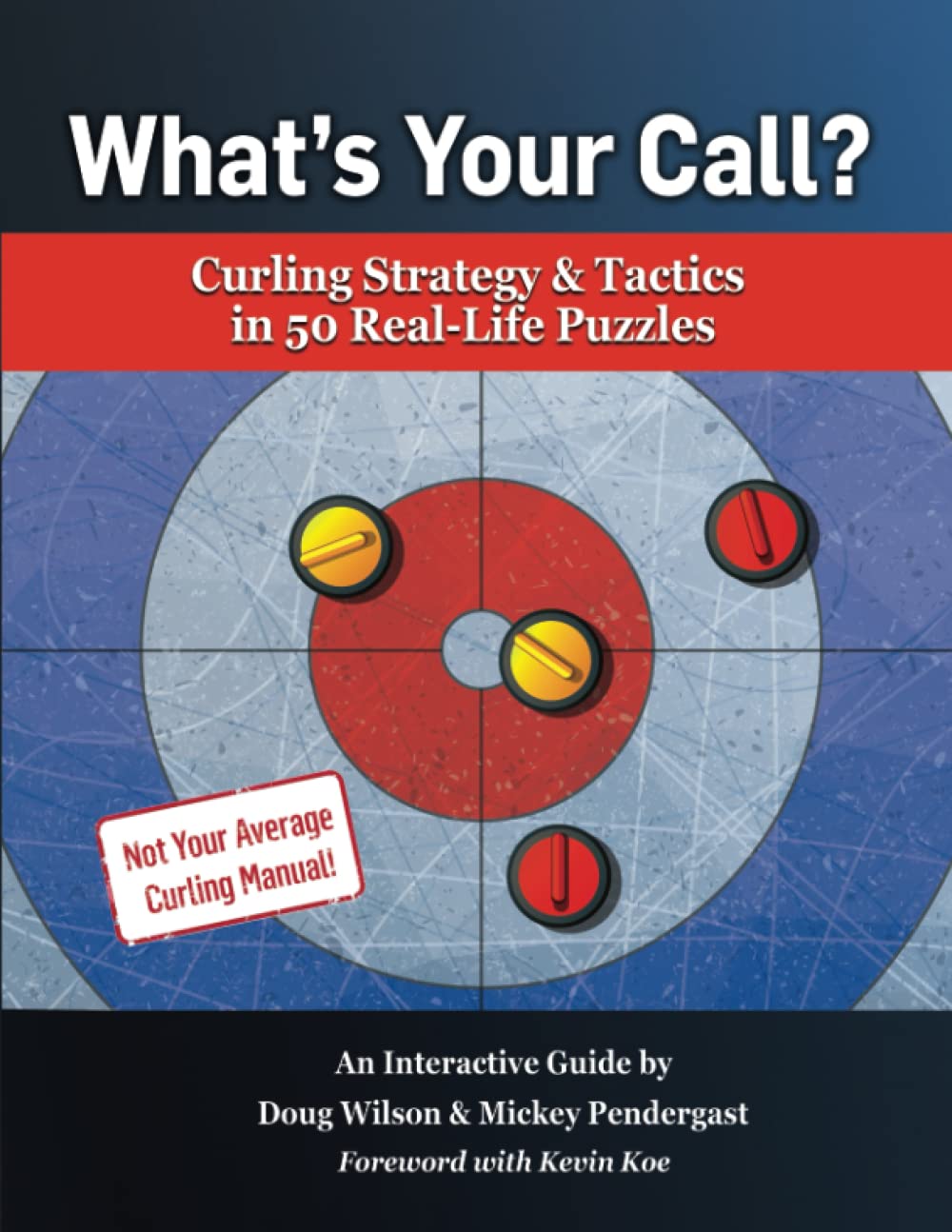 What’s Your Call? Curling Strategy & Tactics in 50 Real-Life Puzzles: An Interactive Guide Leisure & Fun
