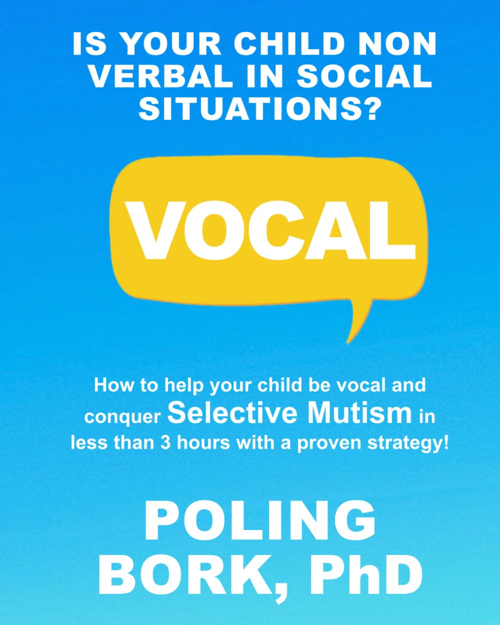 VOCAL: How to help your child be vocal and conquer selective mutism in less than 3 hours with a proven strategy! Psychology