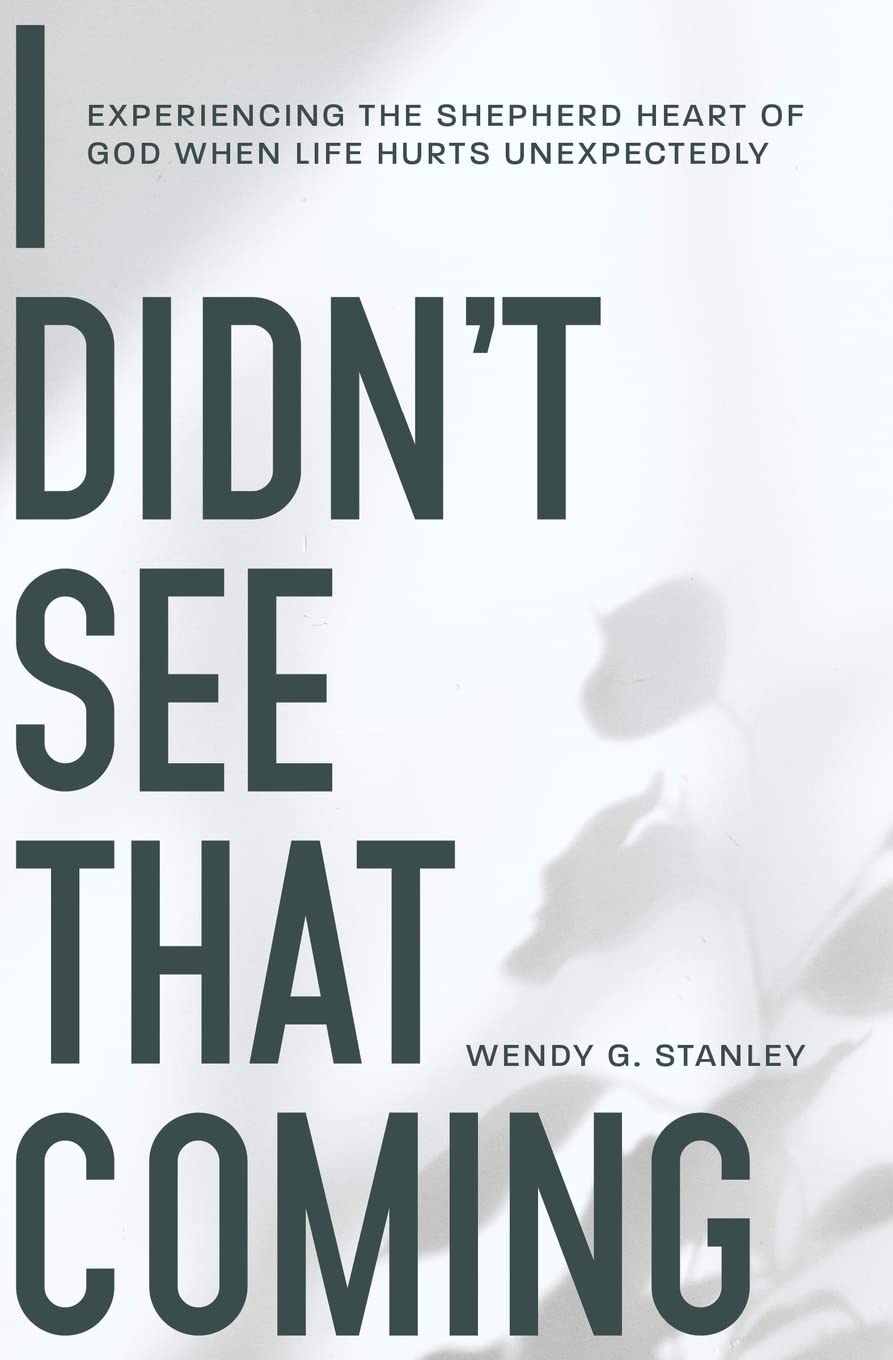 I Didn't See That Coming!: Experiencing the Shepherd Heart of God When Life Hurts Unexpectedly Religion & Esotericism