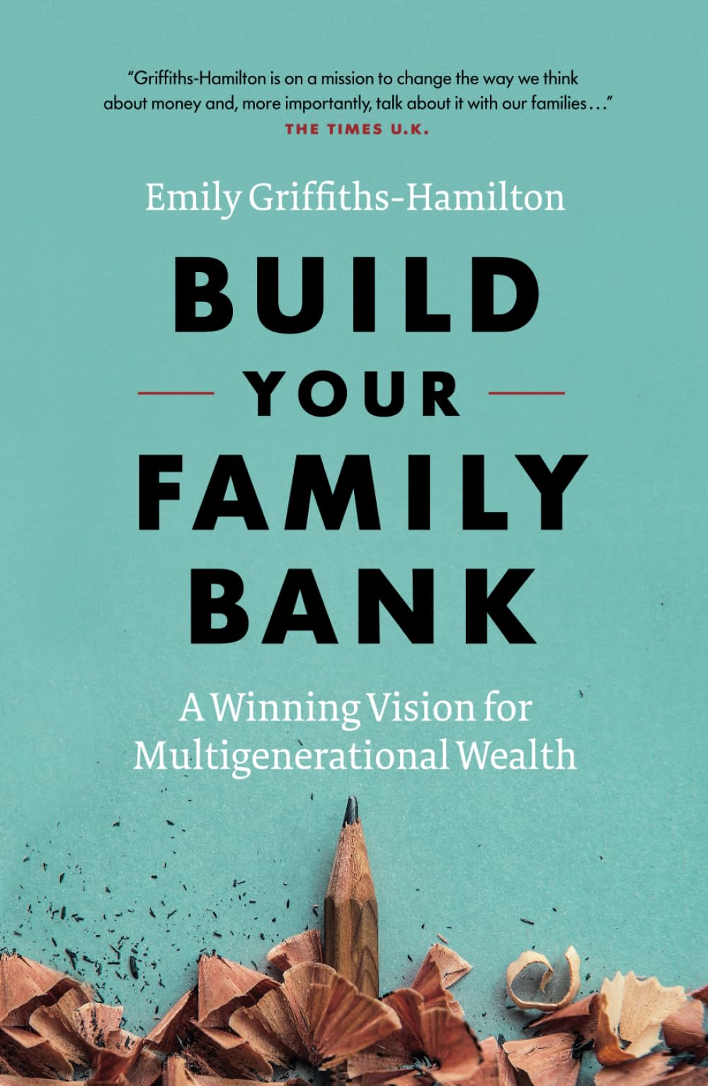 Build Your Family Bank: A Winning Vision for Multigenerational Wealth Business, Finance & Career