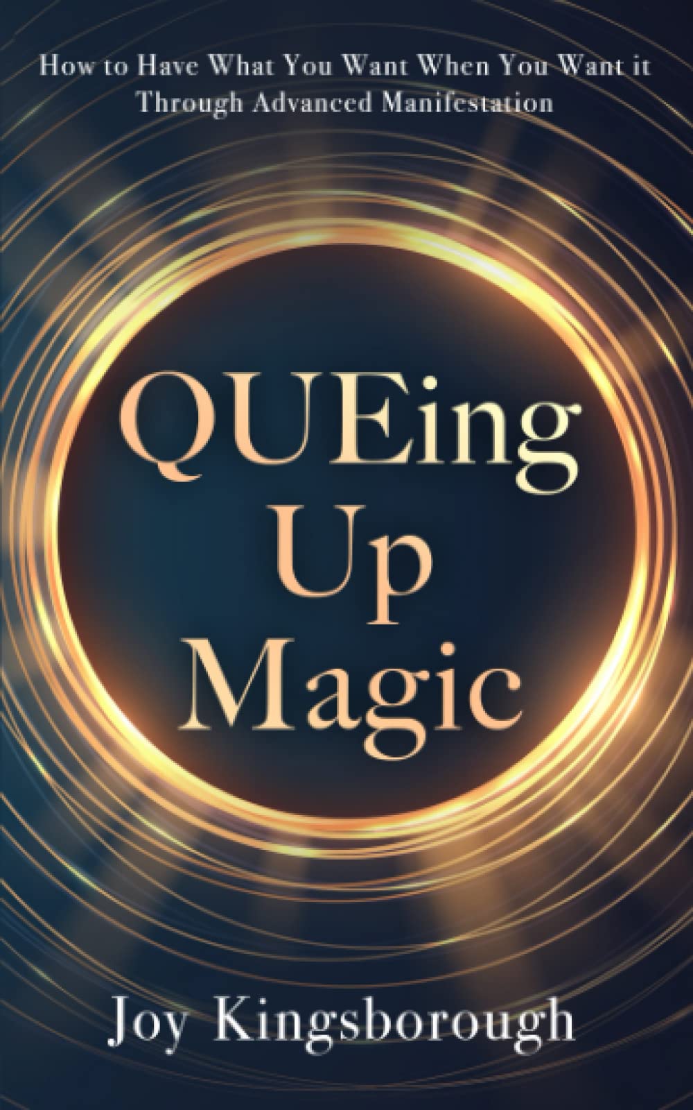 QUEing Up Magic: How to Have What You Want When You Want it Through Advanced Manifestation Religion & Esotericism