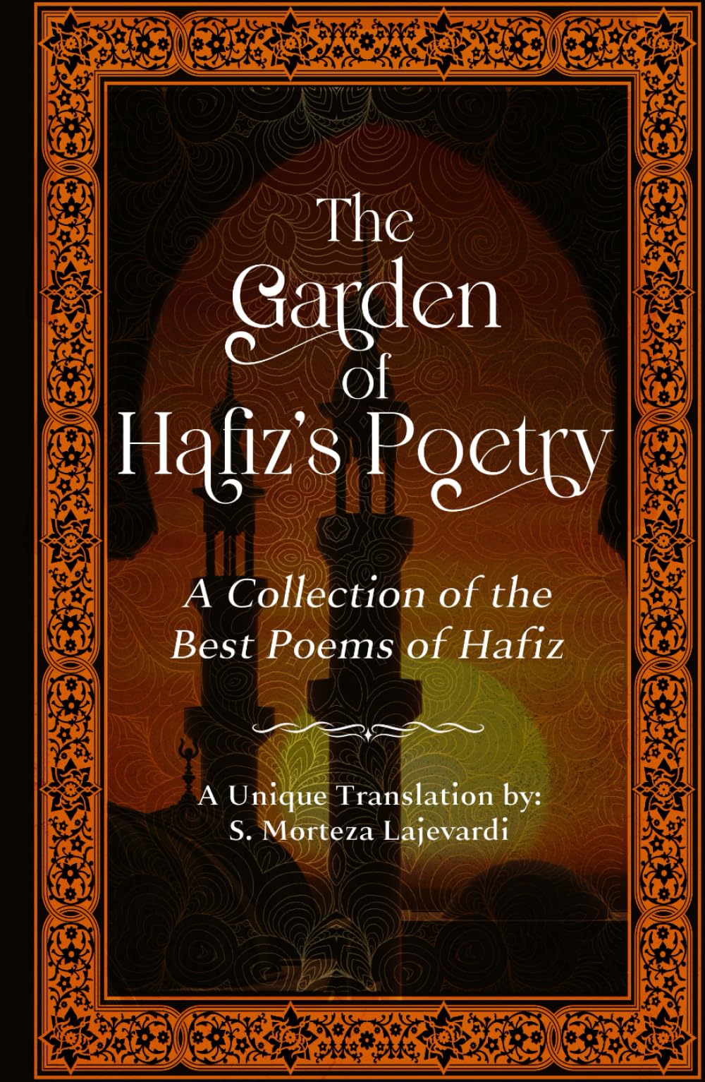 The Garden of Hafiz's Poetry: A New Collection of the Best Poems of Hafiz: A Unique Translation (Poetry Collections by Rumi, Hafiz, and Other Persian Poets, Band 2) Essays & Short Stories