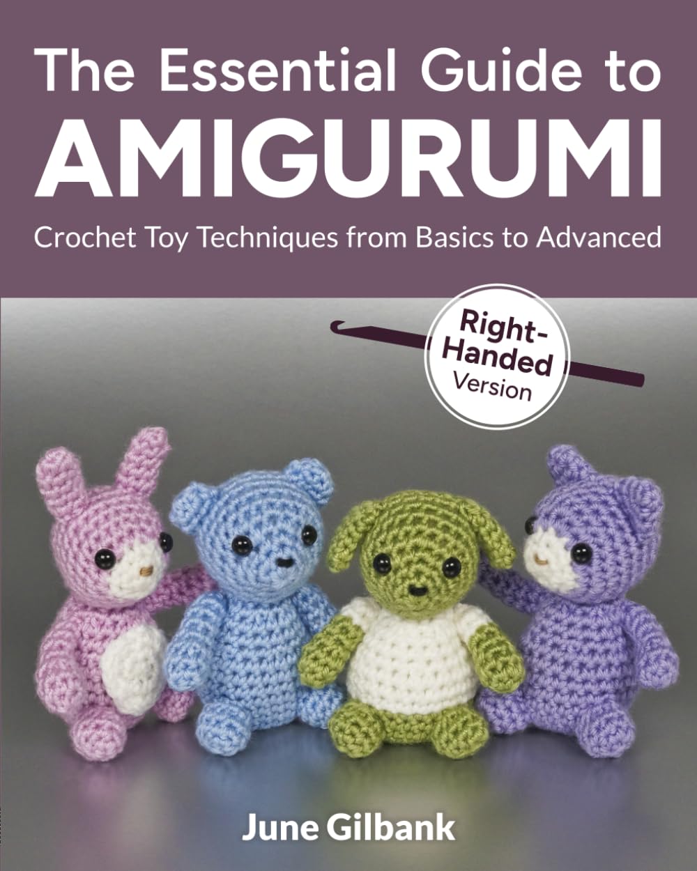 The Essential Guide to Amigurumi: Crochet Toy Techniques from Basics to Advanced: Right-Handed Version Hobbies & Crafts
