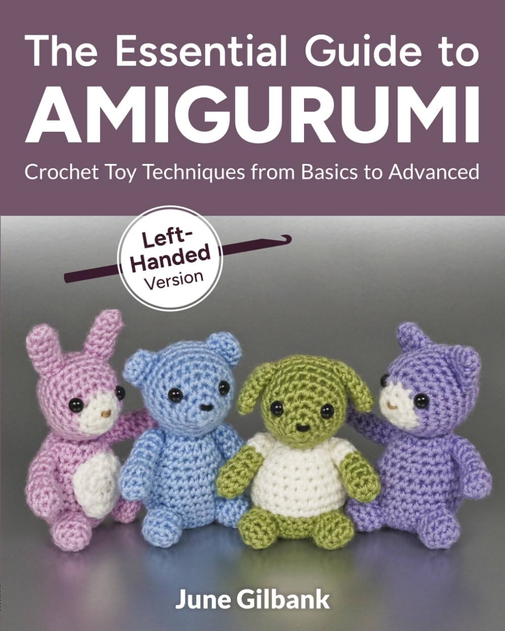The Essential Guide to Amigurumi: Crochet Toy Techniques from Basics to Advanced: Left-Handed Version Hobbies & Crafts