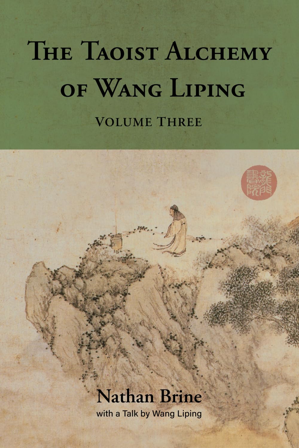 The Taoist Alchemy of Wang Liping: Volume Three Study Guides
