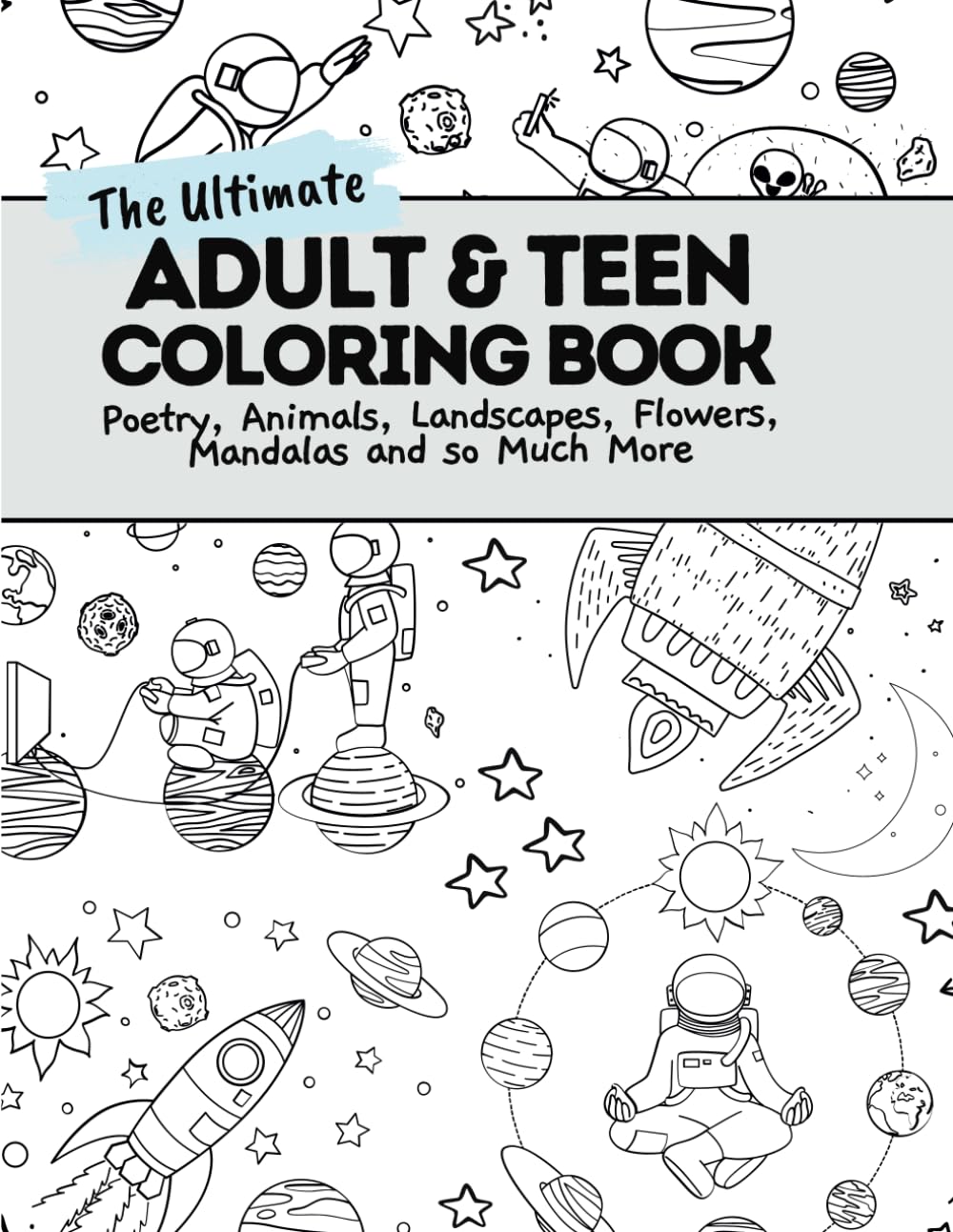 The Ultimate Adult & Teen Coloring Book: Poetry, Animals, Landscapes, Flowers, Mandalas and So Much More Poetry