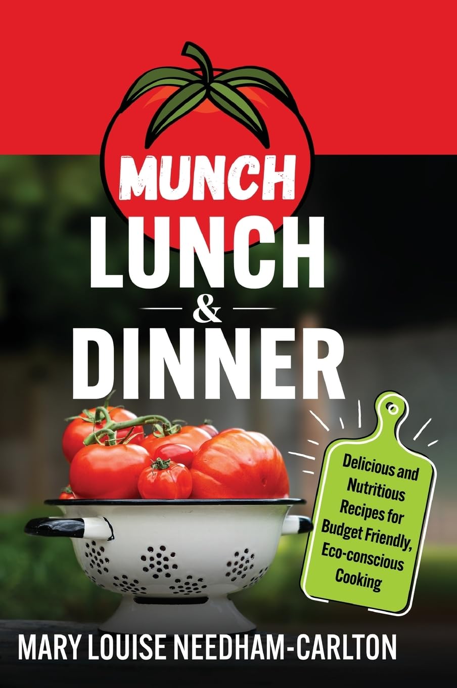 Munch Lunch & Dinner: Delicious and Nutritious Recipes for Budget Friendly, Eco-conscious Cooking Medicine