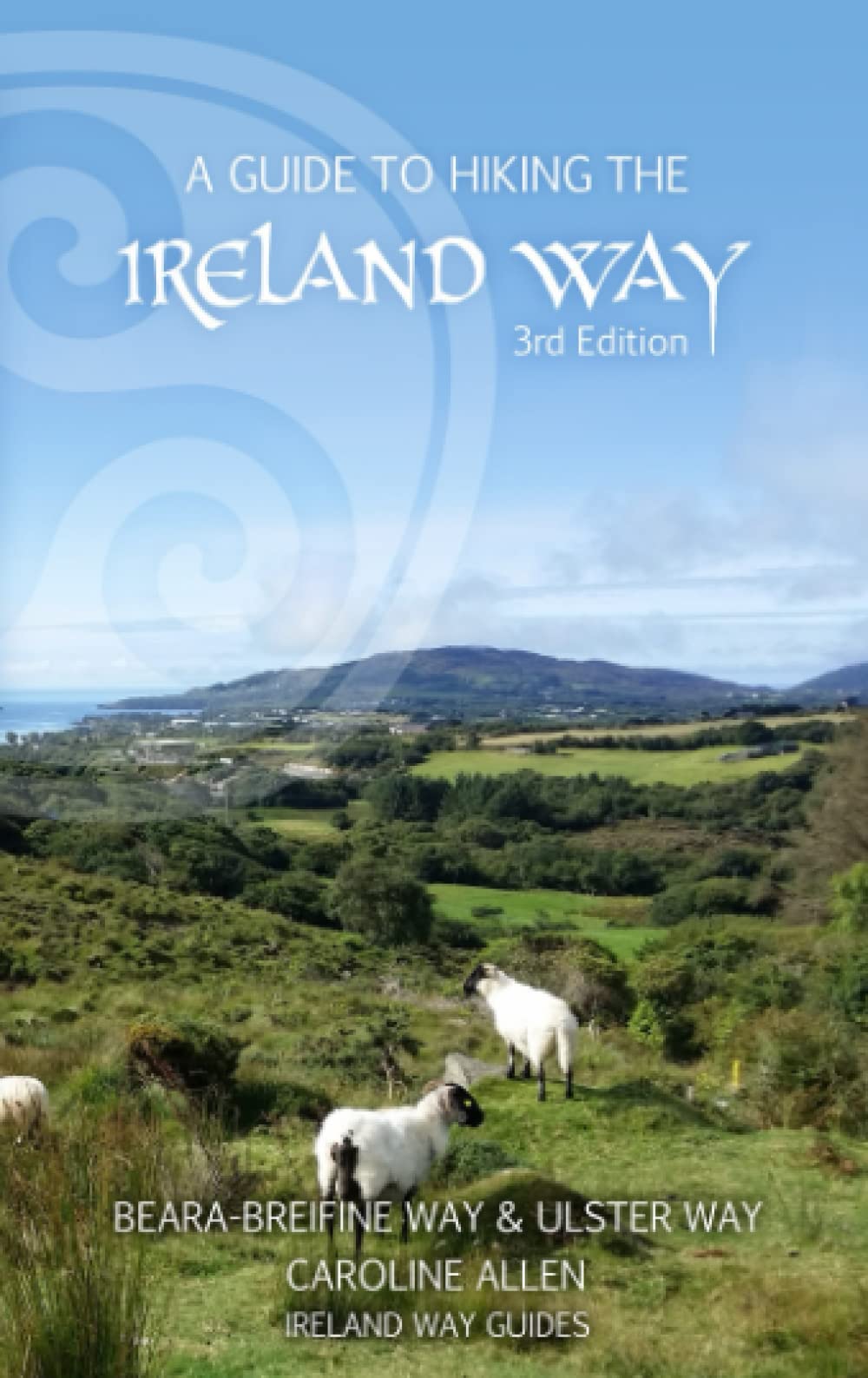 A Guide to Hiking the Ireland Way: Beara-Breifne Way & Ulster Way Hiking & Cycling