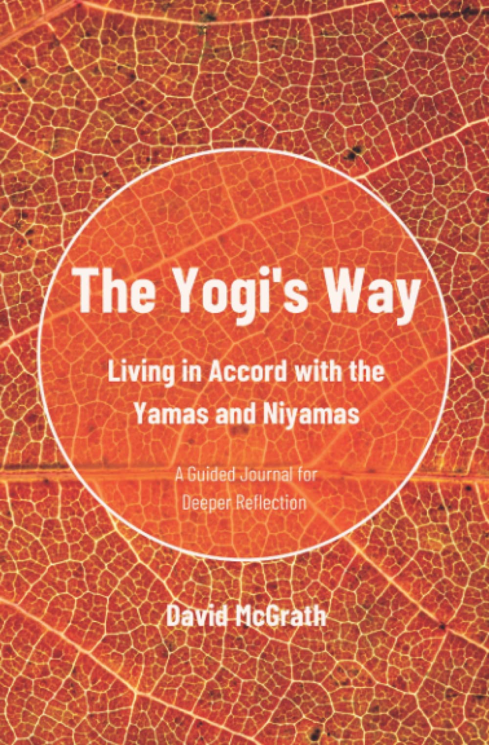 The Yogi's Way: Living in Accord with the Yamas and Niyamas book