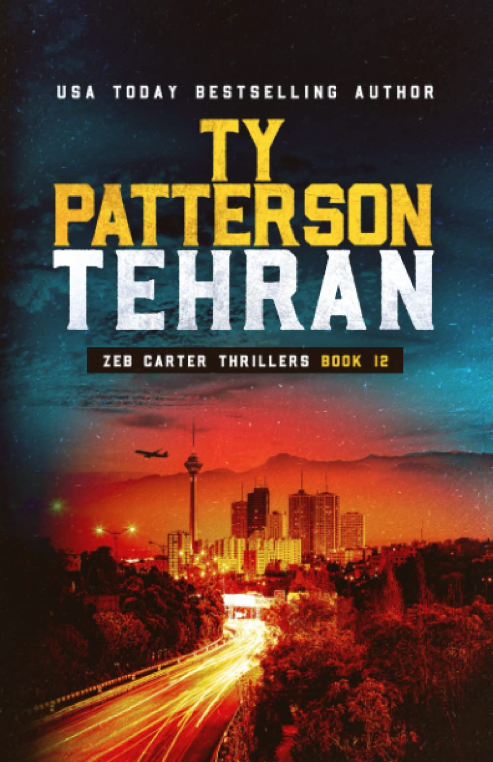 Tehran: A Covert-Ops Suspense Action Novel (Zeb Carter Thrillers, Band 12) Suspense & Thrillers