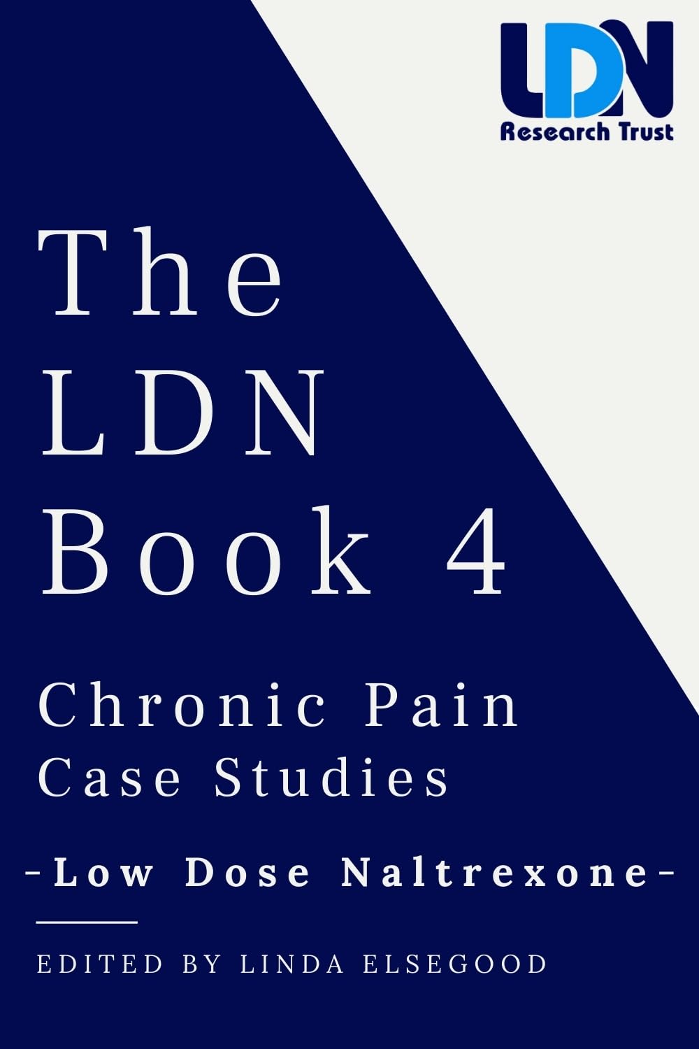 The Ldn: Chronic Pain Case Studies: Ldn-low Dose Naltrexone (4) (LDN Books, Band 4) Medicine