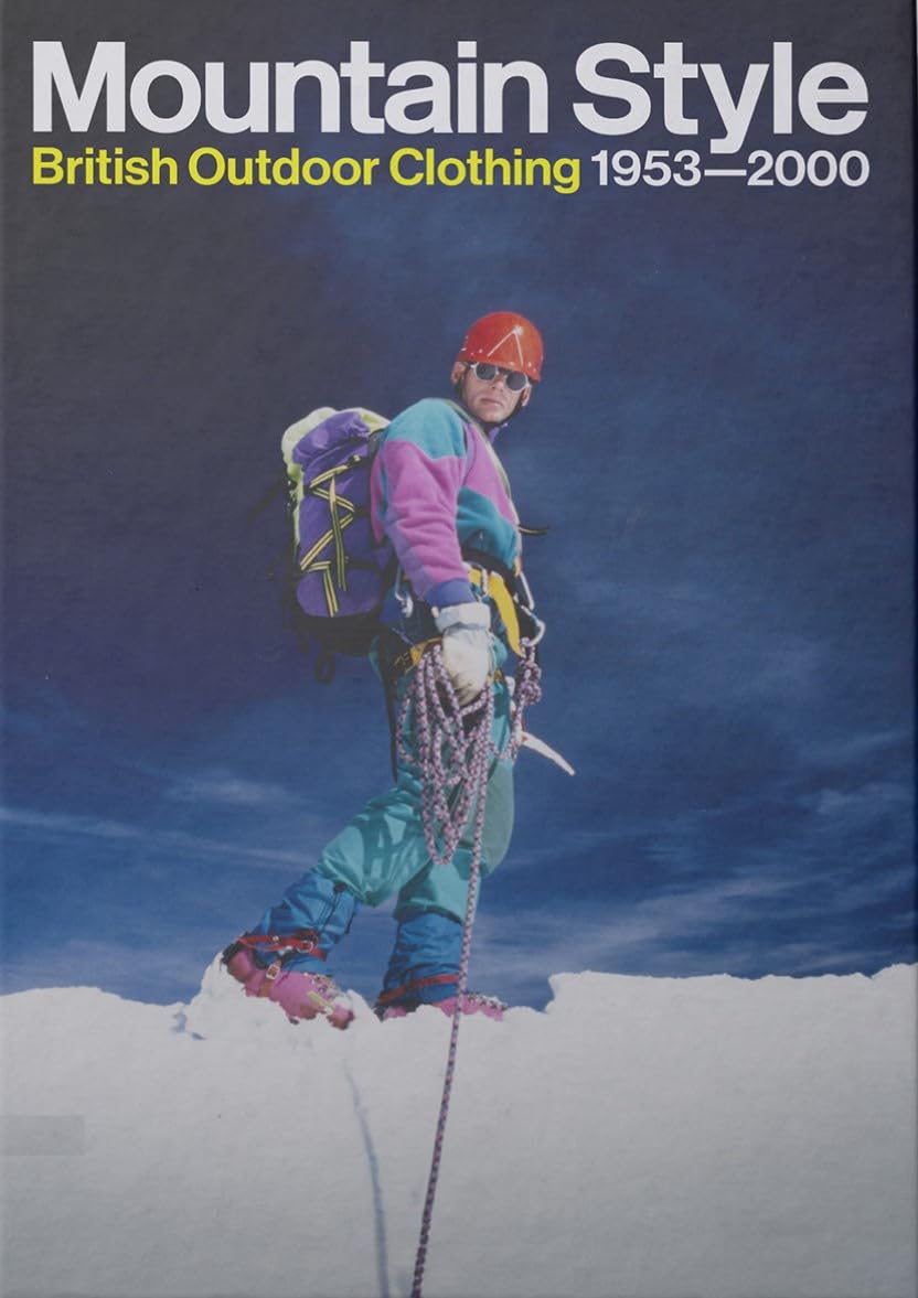 Mountain Style: British Outdoor Clothing 1953-2000 book