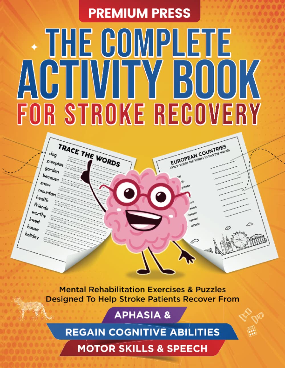 The Complete Activity Book for Stroke Recovery: Mental Rehabilitation Exercises & Puzzles Designed to Help Stroke Patients Recover From Aphasia & Regain Cognitive Abilities, Motor Skills & Speech Medicine