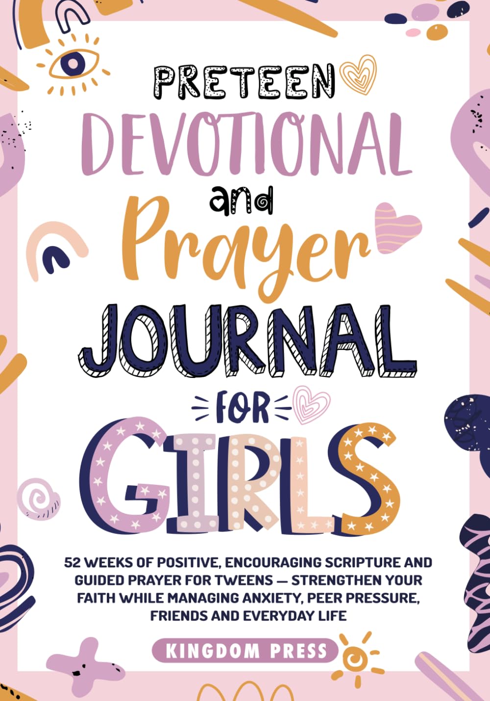 Preteen Devotional and Prayer Journal For Girls: 52 Weeks of Positive, Encouraging Scripture and Guided Prayer For Tweens - Strengthen Your Faith ... Peer Pressure, Friends and Everyday Life Non-fiction