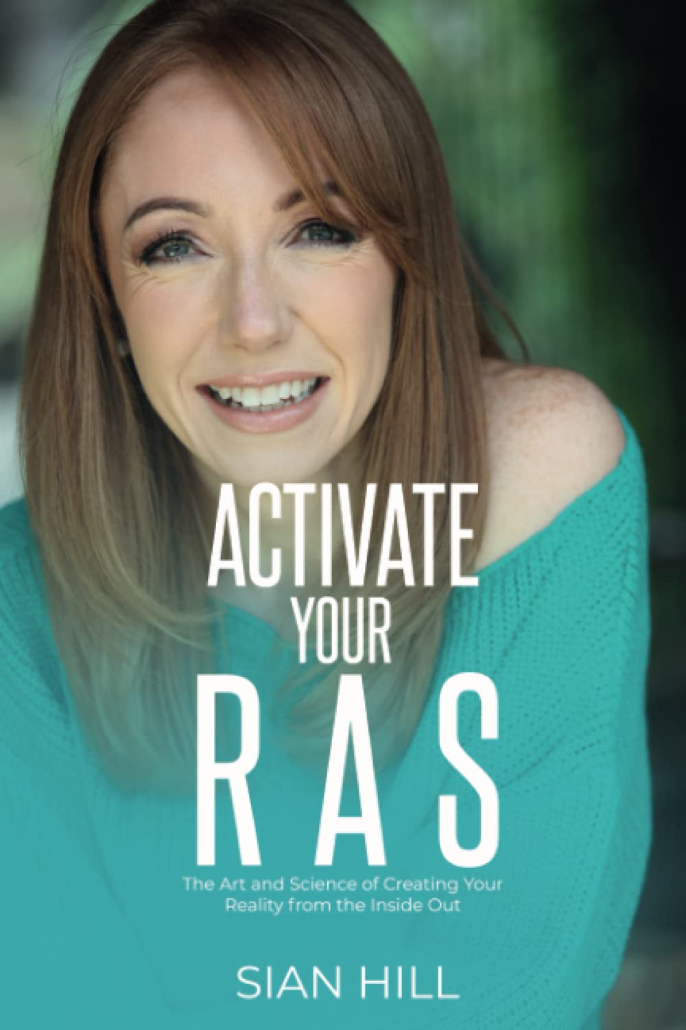 Activate Your RAS: The Art and Science of Creating Your Reality from the Inside Out book