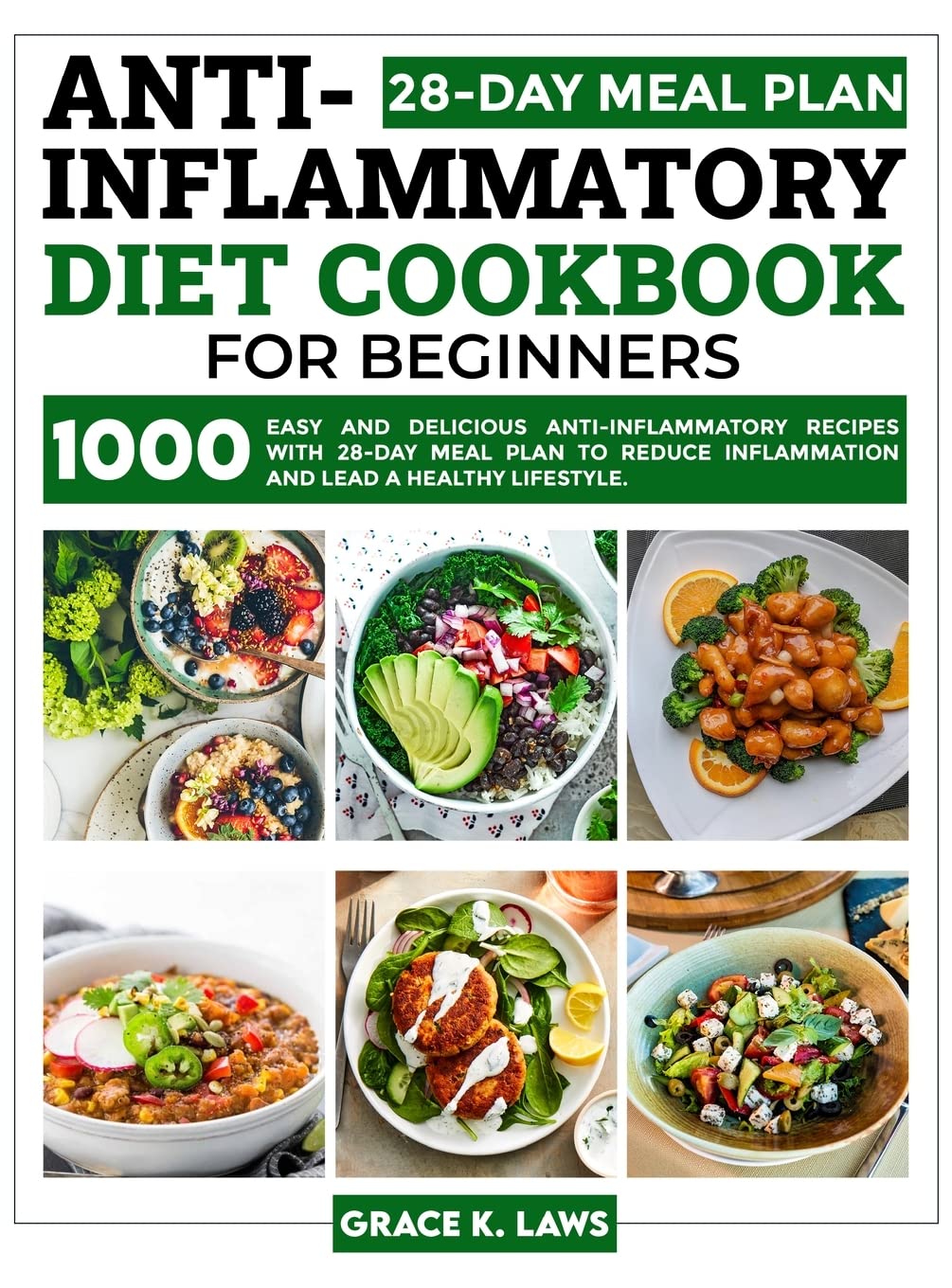 Anti-Inflammatory Diet Cookbook for Beginners: 1000 Easy and Delicious Anti-inflammatory Recipes with 28-Day Meal Plan to Reduce Inflammation and Lead a Healthy Lifestyle Medicine