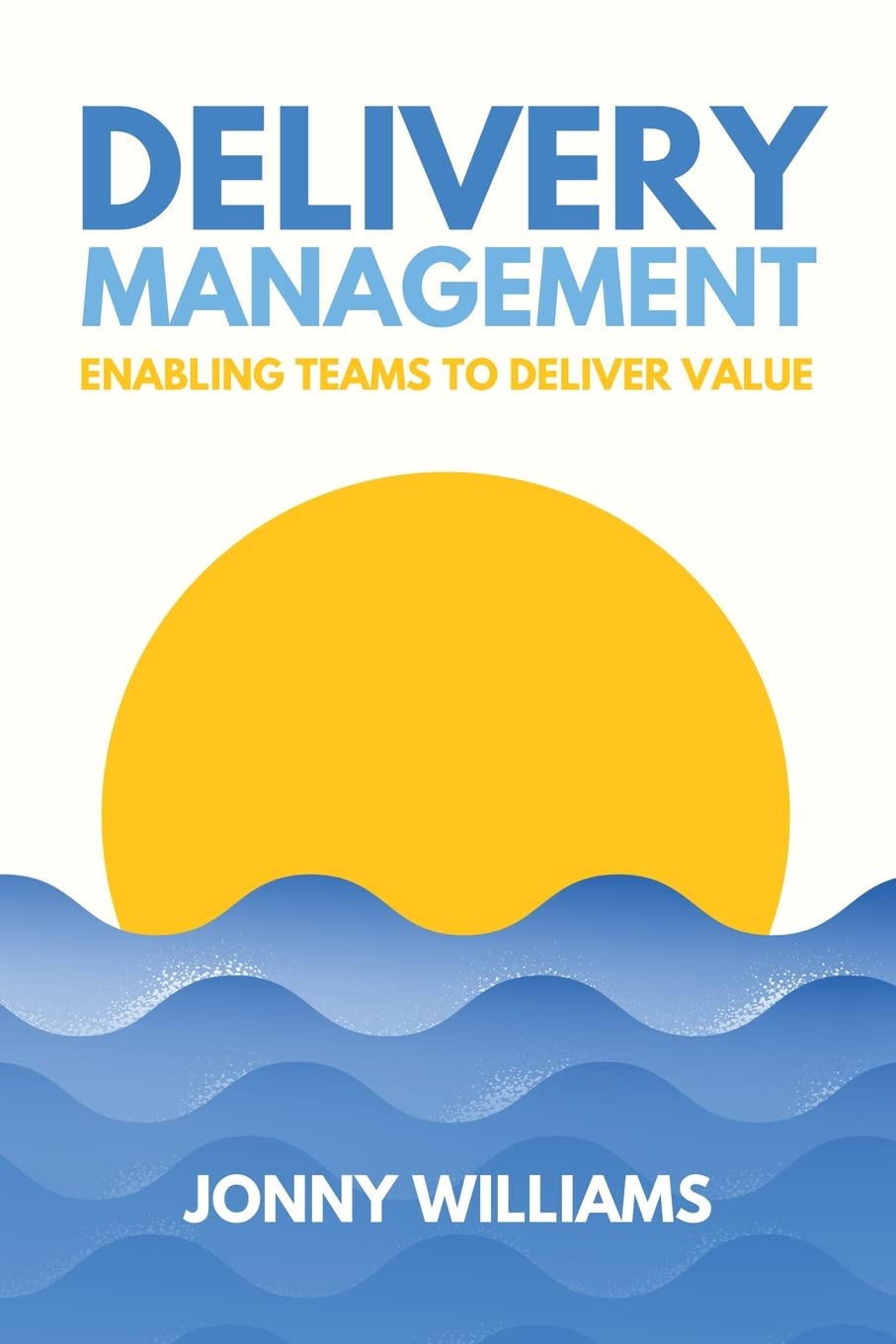 Delivery Management: Enabling Teams to Deliver Value Law