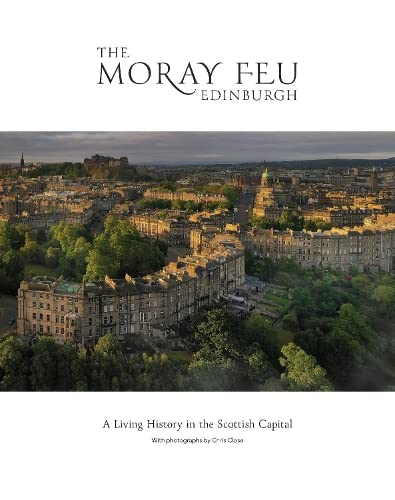The Moray Feu Edinburgh: A Living History in the Scottish Capital Architecture