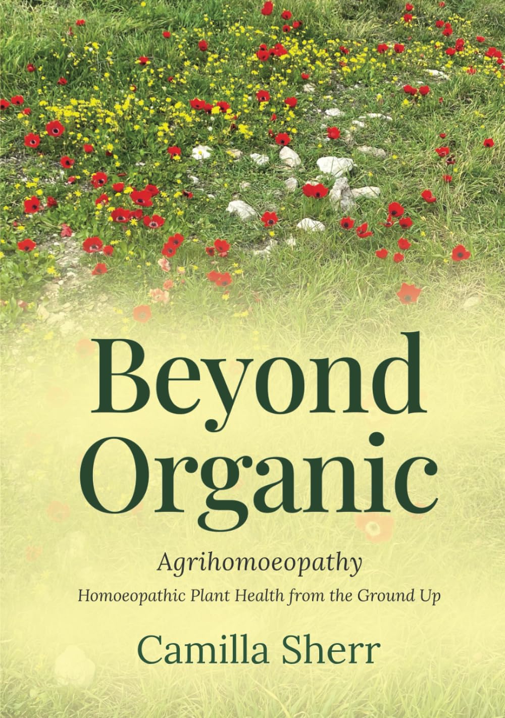 Beyond Organic: Homoeopathic Plant Health from the Ground Up Garden & Plants